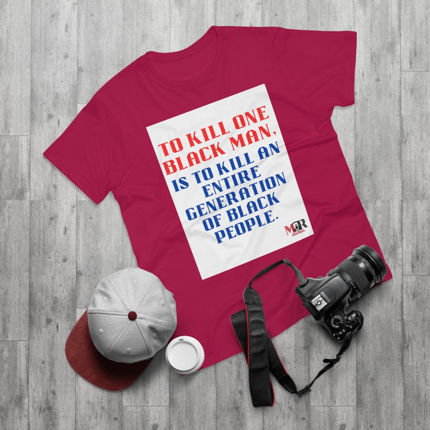 Social Justice Statement T-Shirt - "To Kill One Black Man, Is To Kill An Entire Generation"