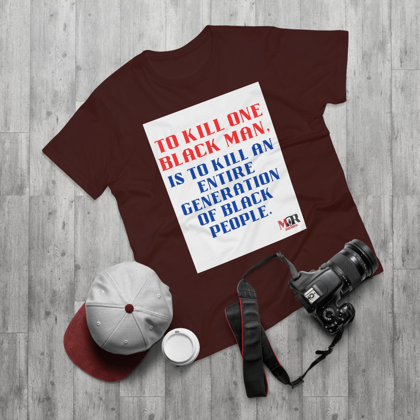 Social Justice Statement T-Shirt - "To Kill One Black Man, Is To Kill An Entire Generation"