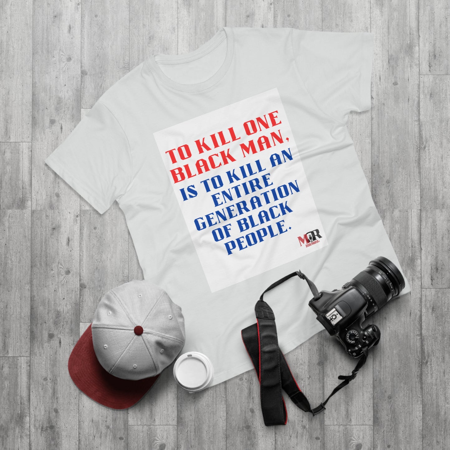 Social Justice Statement T-Shirt - "To Kill One Black Man, Is To Kill An Entire Generation"