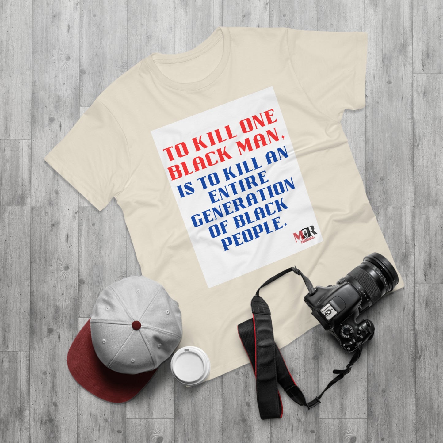 Social Justice Statement T-Shirt - "To Kill One Black Man, Is To Kill An Entire Generation"