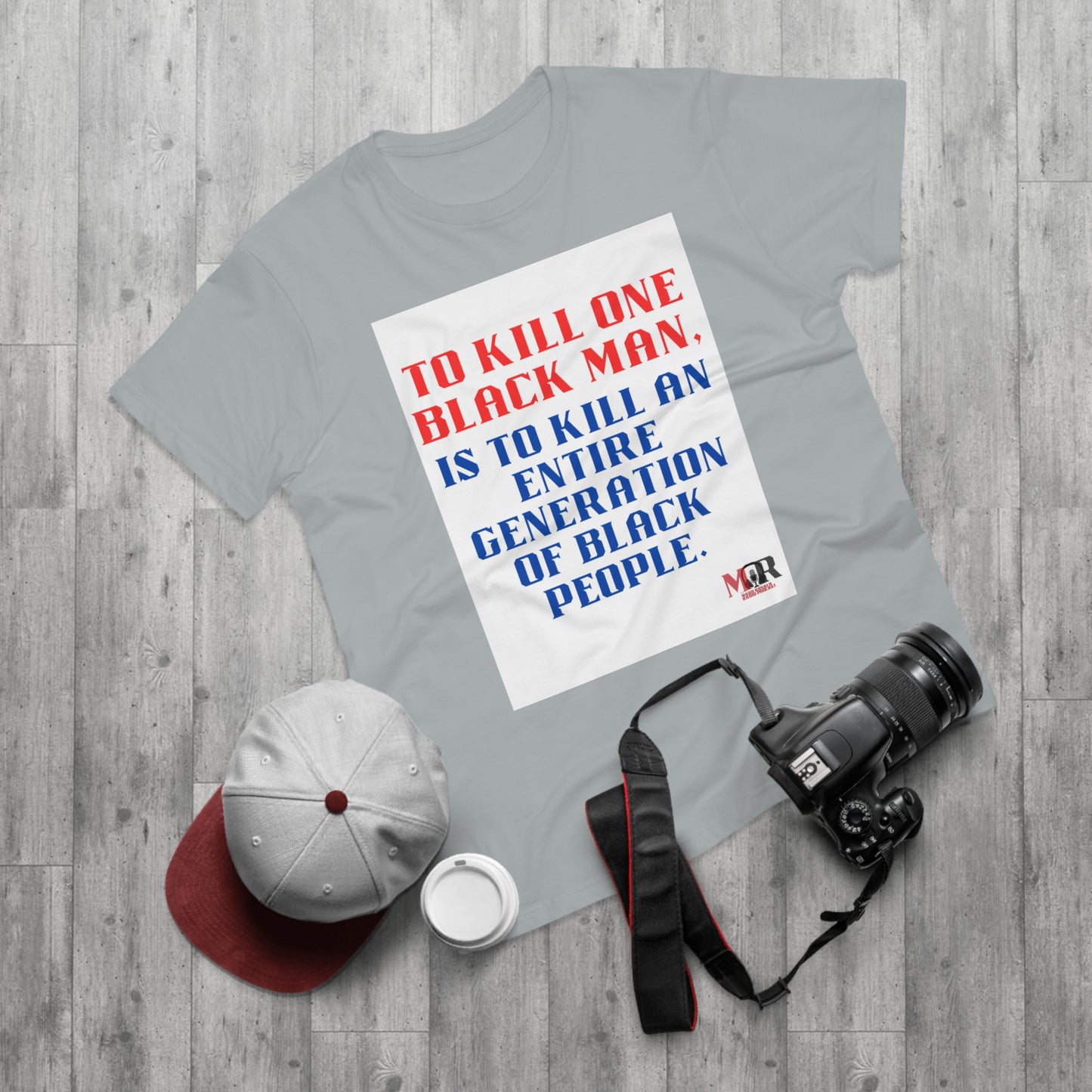 Social Justice Statement T-Shirt - "To Kill One Black Man, Is To Kill An Entire Generation"