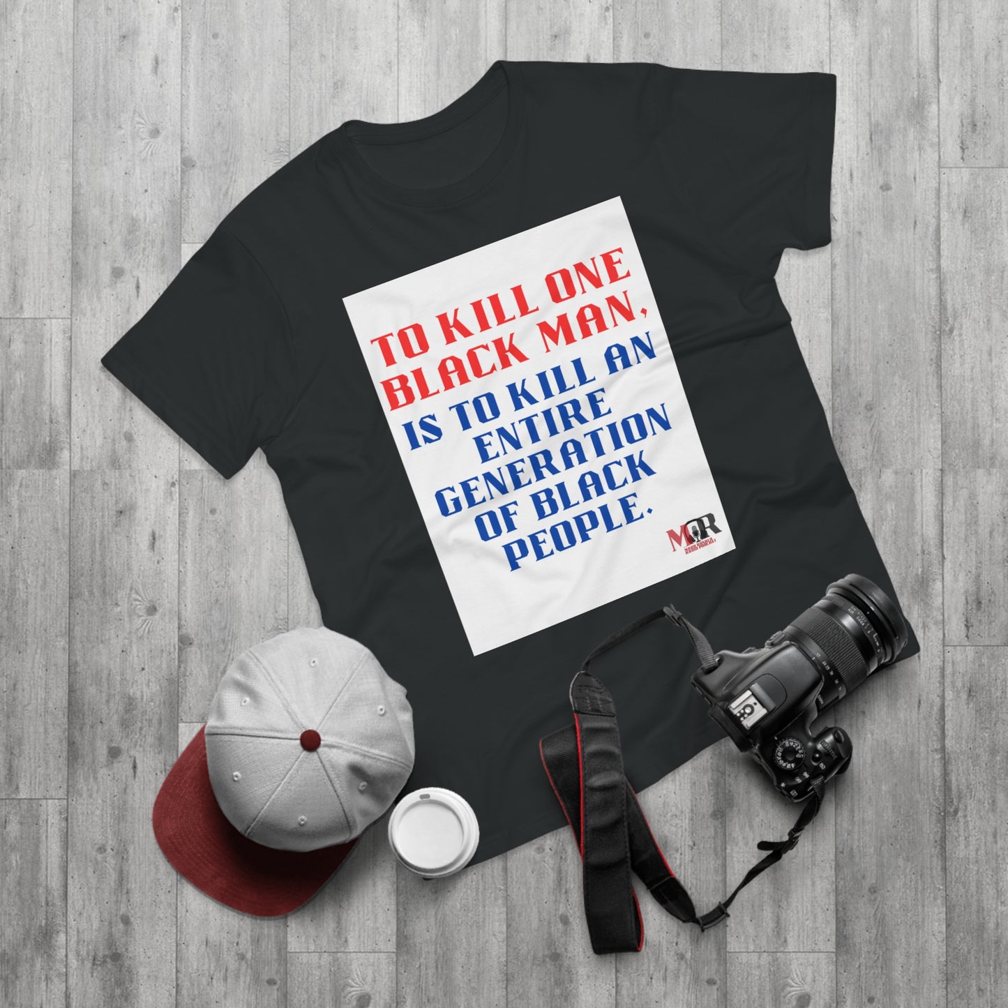 Social Justice Statement T-Shirt - "To Kill One Black Man, Is To Kill An Entire Generation"