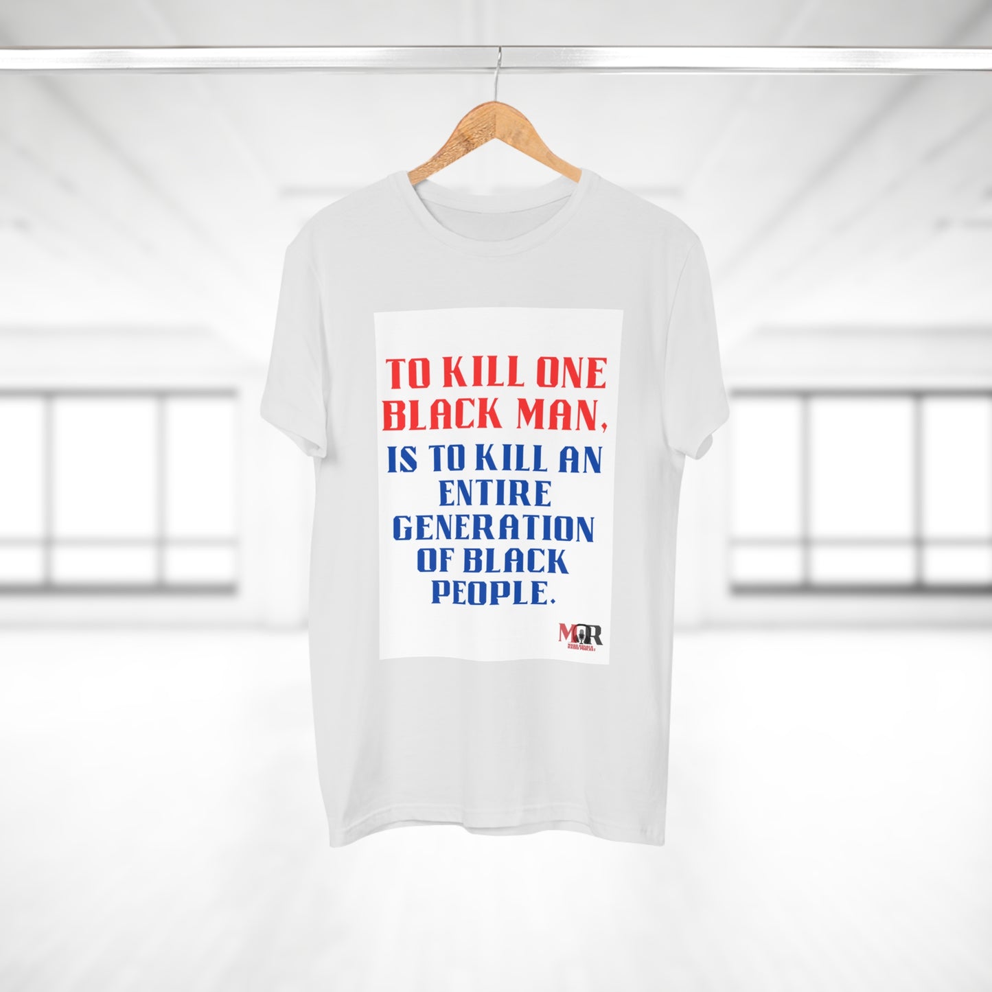 Social Justice Statement T-Shirt - "To Kill One Black Man, Is To Kill An Entire Generation"