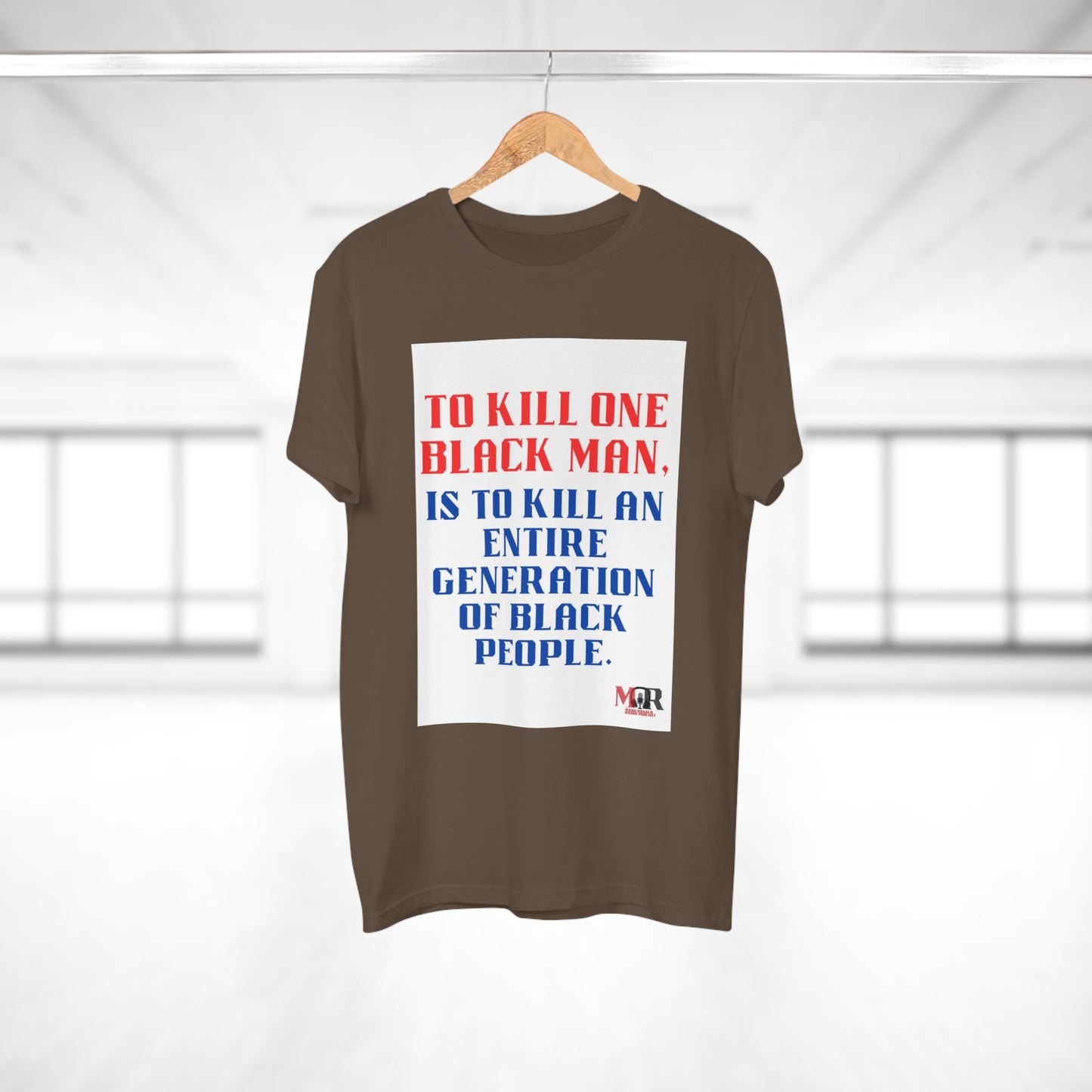 Social Justice Statement T-Shirt - "To Kill One Black Man, Is To Kill An Entire Generation"
