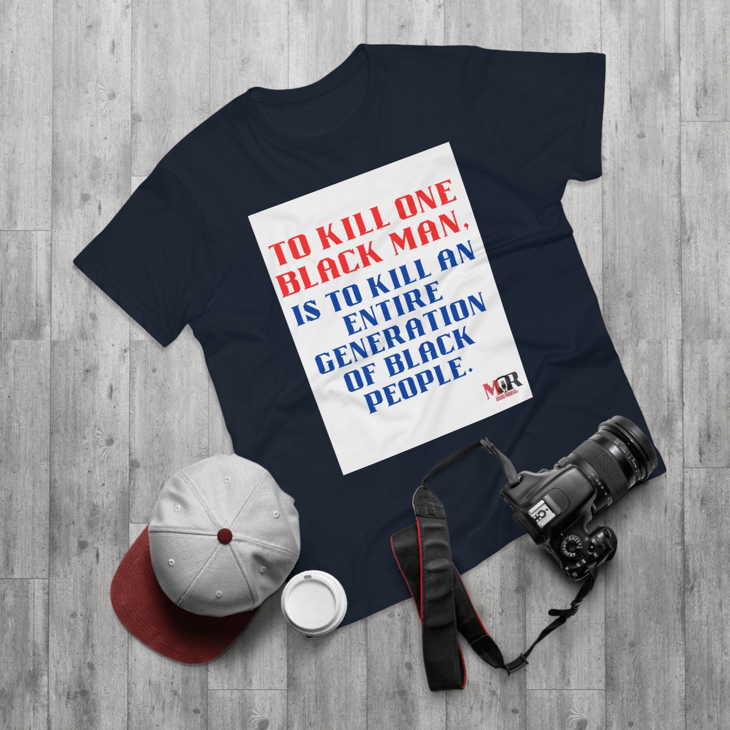 Social Justice Statement T-Shirt - "To Kill One Black Man, Is To Kill An Entire Generation"