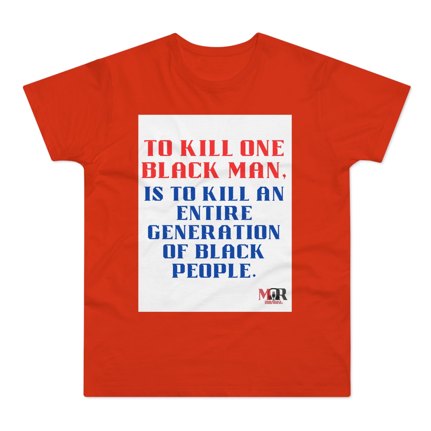 Social Justice Statement T-Shirt - "To Kill One Black Man, Is To Kill An Entire Generation"