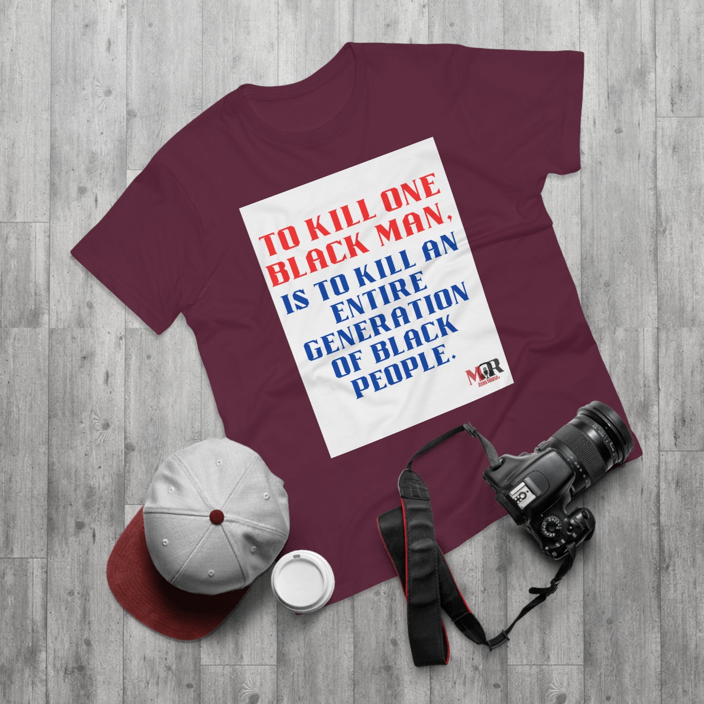 Social Justice Statement T-Shirt - "To Kill One Black Man, Is To Kill An Entire Generation"