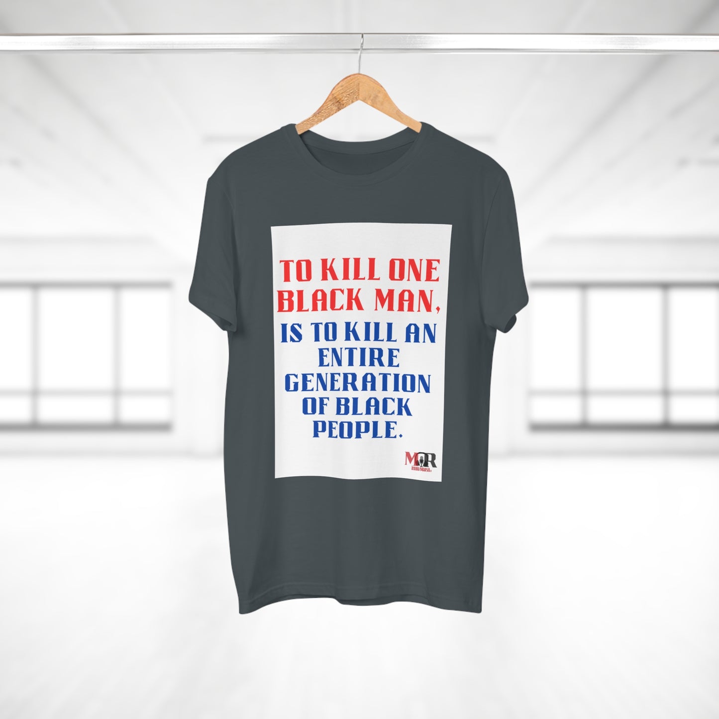 Social Justice Statement T-Shirt - "To Kill One Black Man, Is To Kill An Entire Generation"