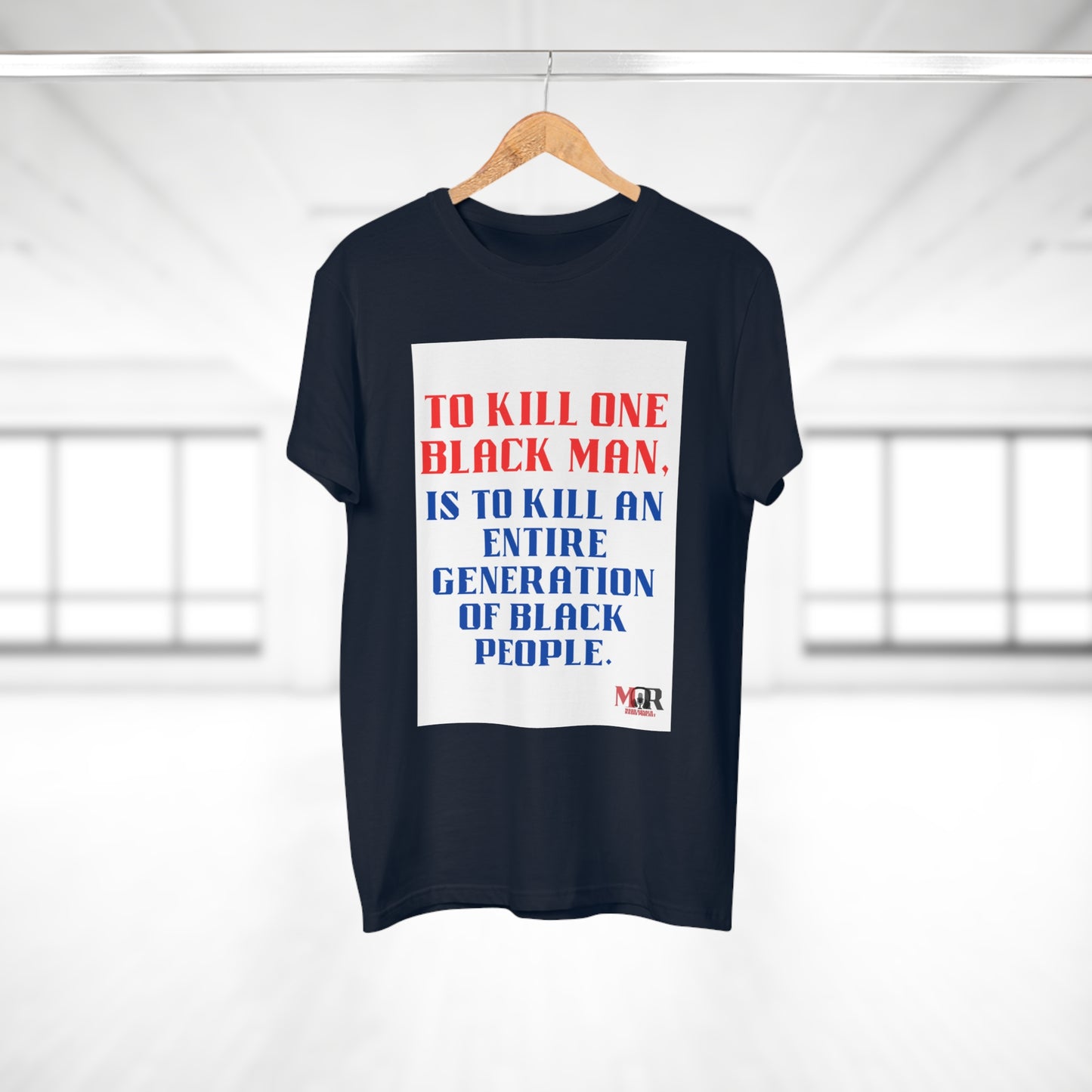 Social Justice Statement T-Shirt - "To Kill One Black Man, Is To Kill An Entire Generation"