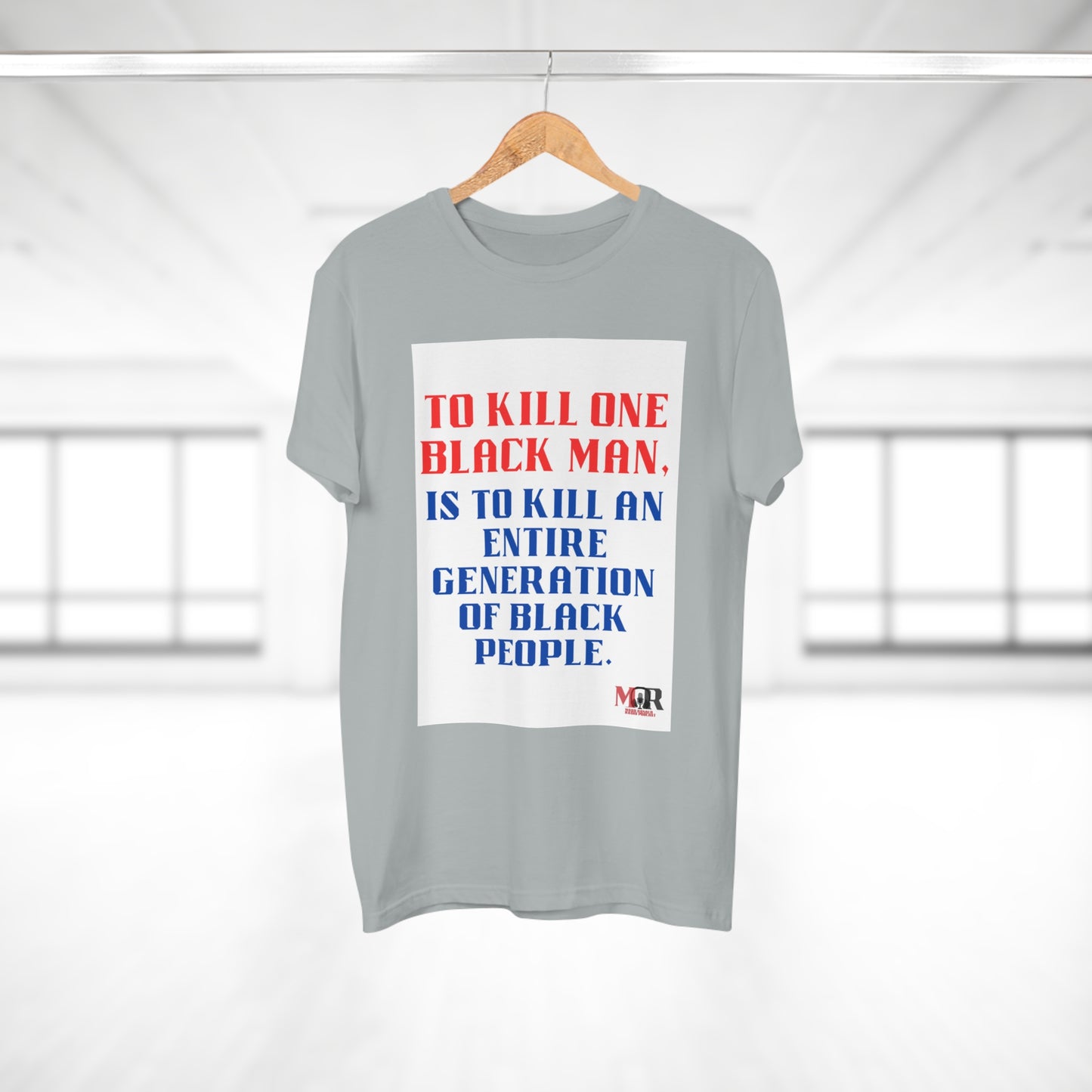 Social Justice Statement T-Shirt - "To Kill One Black Man, Is To Kill An Entire Generation"